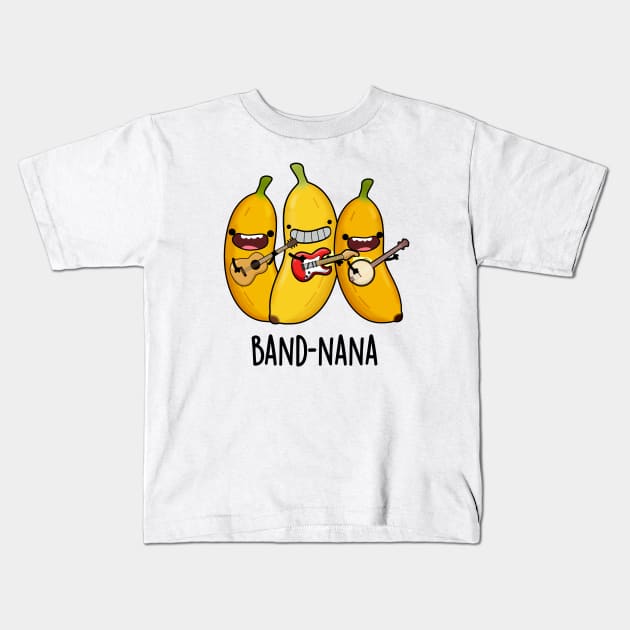 Band-nana Funny Fruit Banana Pun Kids T-Shirt by punnybone